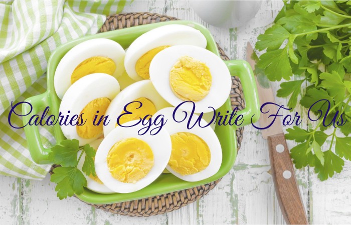 Calories in Egg Write For Us