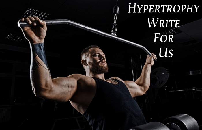 Hypertrophy Write For Us
