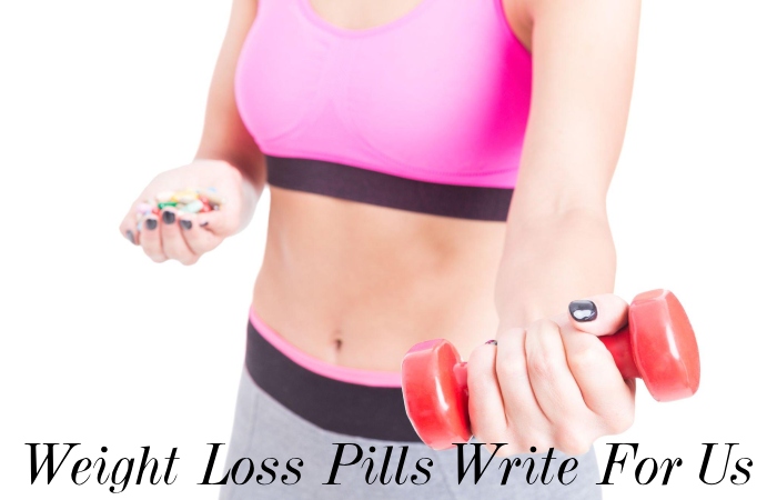 Weight Loss Pills Write For Us 